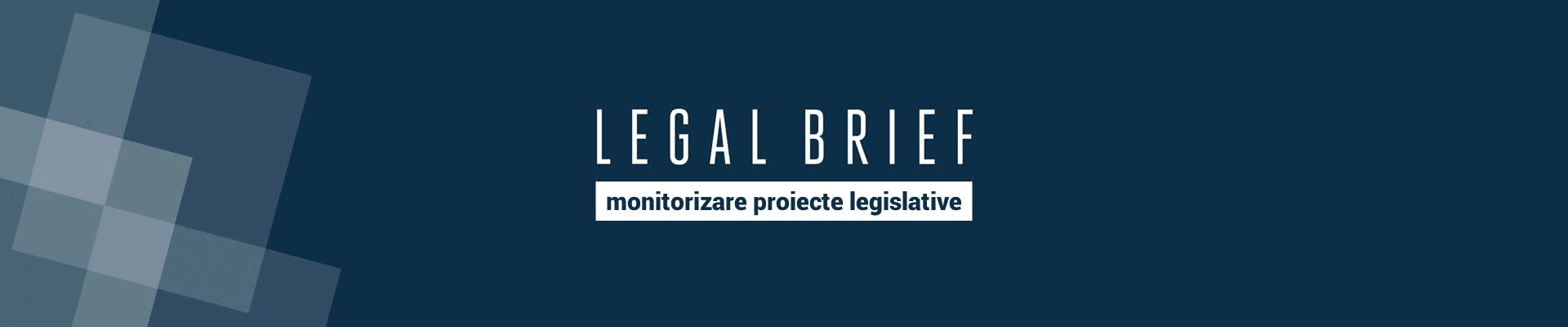 LELAG BRIEF - monitorizare proiecte legislative